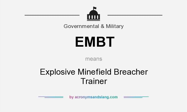 What does EMBT mean? It stands for Explosive Minefield Breacher Trainer