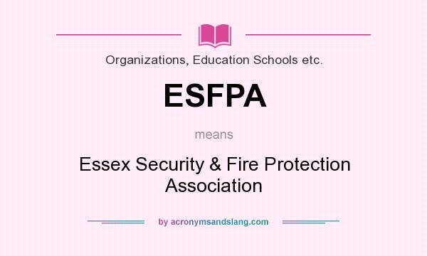What does ESFPA mean? It stands for Essex Security & Fire Protection Association