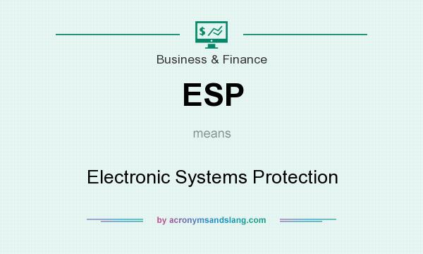 What does ESP mean? It stands for Electronic Systems Protection