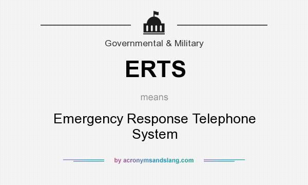 What does ERTS mean? It stands for Emergency Response Telephone System
