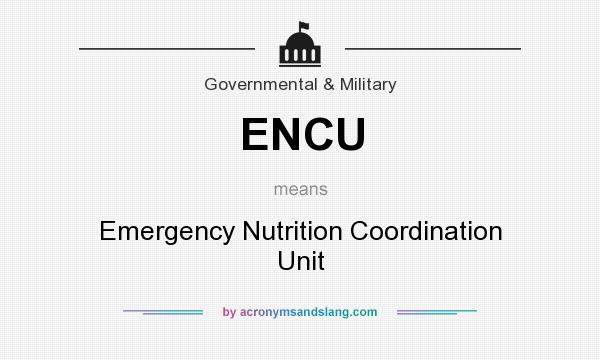 What does ENCU mean? It stands for Emergency Nutrition Coordination Unit