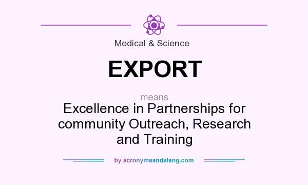 What does EXPORT mean? It stands for Excellence in Partnerships for community Outreach, Research and Training