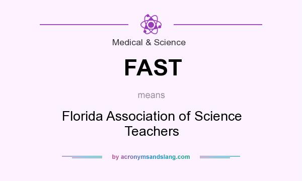 What does FAST mean? It stands for Florida Association of Science Teachers