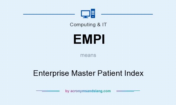 What does EMPI mean? It stands for Enterprise Master Patient Index