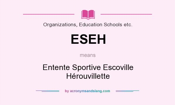 What does ESEH mean? It stands for Entente Sportive Escoville Hérouvillette