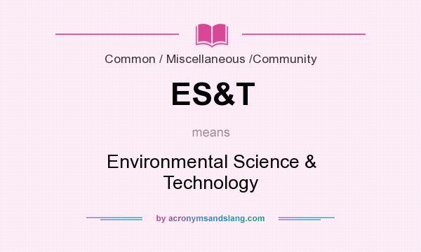 What does ES&T mean? It stands for Environmental Science & Technology