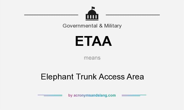 What does ETAA mean? It stands for Elephant Trunk Access Area