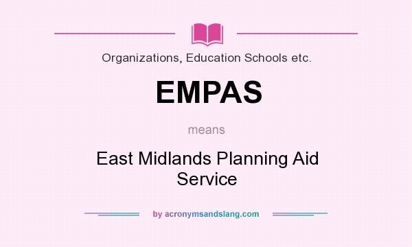 What does EMPAS mean? It stands for East Midlands Planning Aid Service