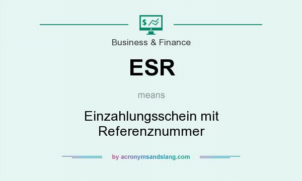 What does ESR mean? It stands for Einzahlungsschein mit Referenznummer