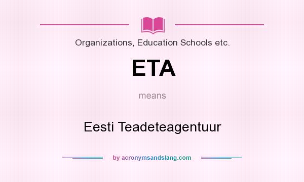 What does ETA mean? It stands for Eesti Teadeteagentuur