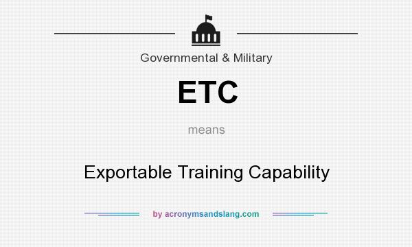 What does ETC mean? It stands for Exportable Training Capability