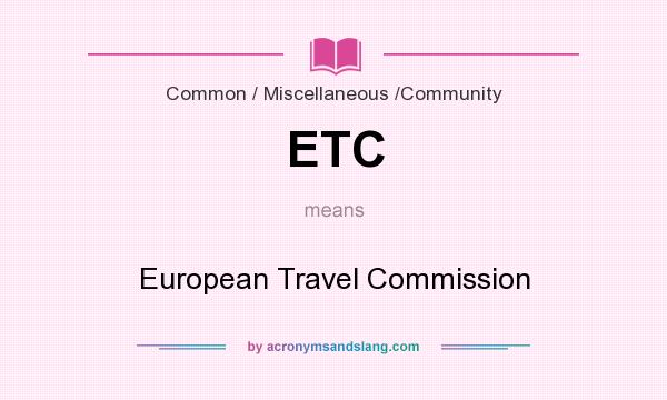 What does ETC mean? It stands for European Travel Commission