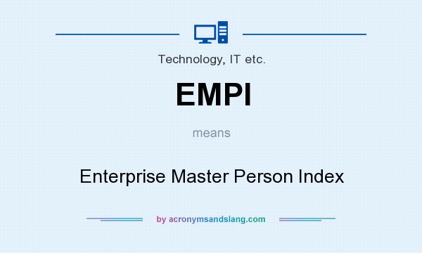 What does EMPI mean? It stands for Enterprise Master Person Index