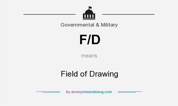 What does F/D mean? It stands for Field of Drawing