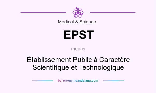 What does EPST mean? It stands for Établissement Public à Caractère Scientifique et Technologique