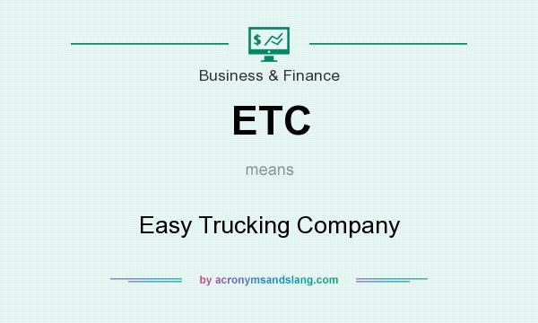 What does ETC mean? It stands for Easy Trucking Company