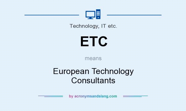 What does ETC mean? It stands for European Technology Consultants