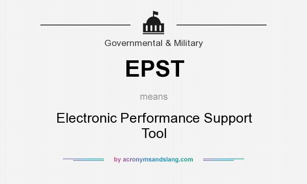 What does EPST mean? It stands for Electronic Performance Support Tool