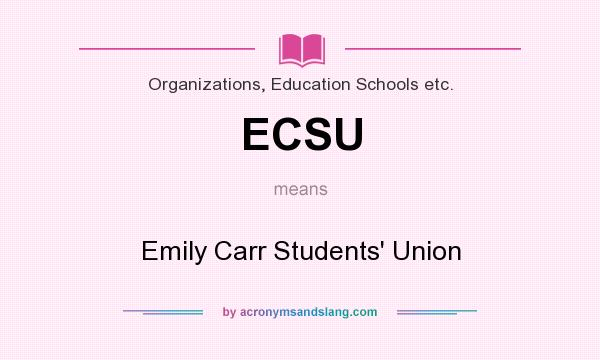 What does ECSU mean? It stands for Emily Carr Students` Union