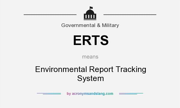 What does ERTS mean? It stands for Environmental Report Tracking System