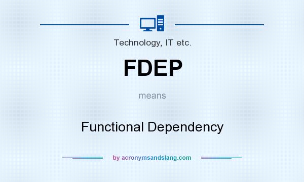 What does FDEP mean? It stands for Functional Dependency