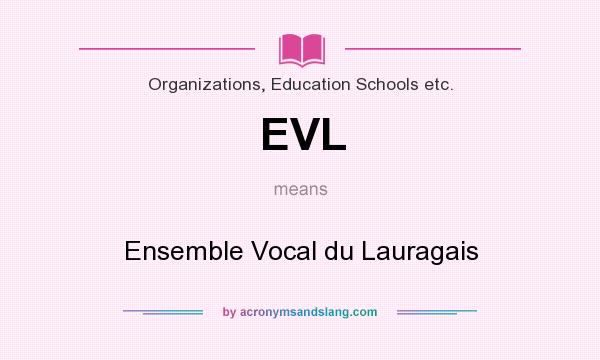 What does EVL mean? It stands for Ensemble Vocal du Lauragais