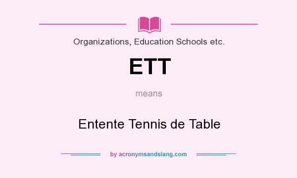 What does ETT mean? It stands for Entente Tennis de Table