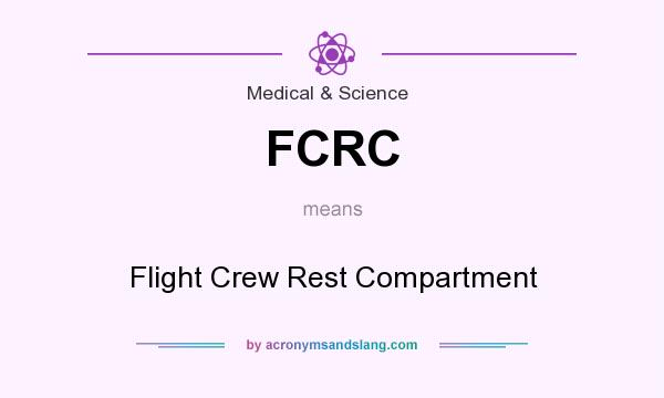 What does FCRC mean? It stands for Flight Crew Rest Compartment