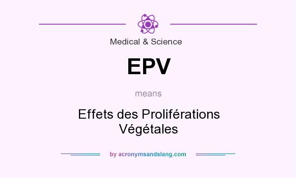What does EPV mean? It stands for Effets des Proliférations Végétales