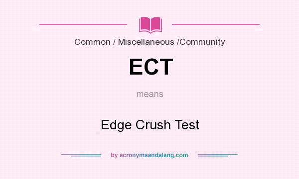 What does ECT mean? It stands for Edge Crush Test