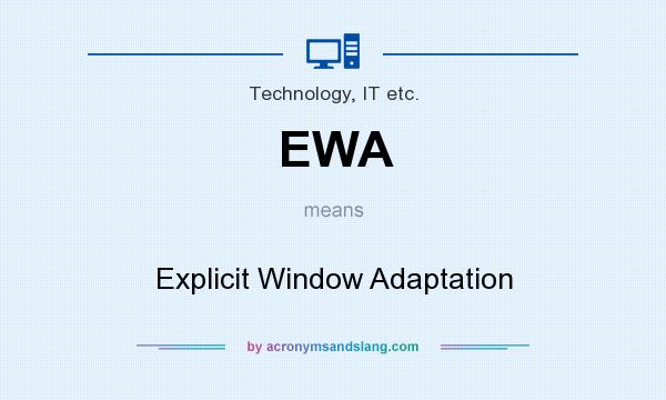 What does EWA mean? It stands for Explicit Window Adaptation
