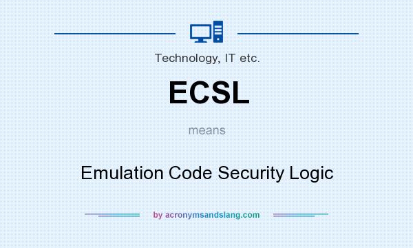 What does ECSL mean? It stands for Emulation Code Security Logic