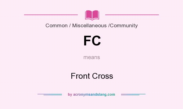 What does FC mean? It stands for Front Cross