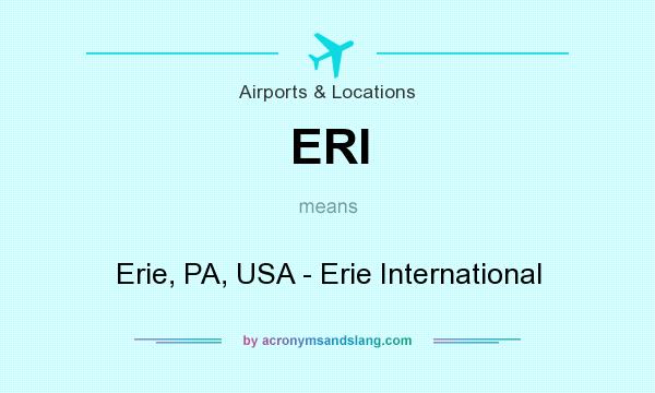 What does ERI mean? It stands for Erie, PA, USA - Erie International