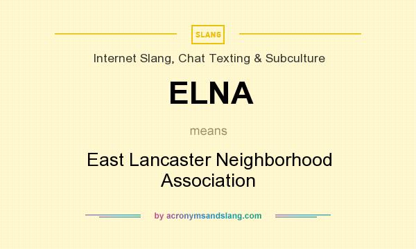 What does ELNA mean? It stands for East Lancaster Neighborhood Association