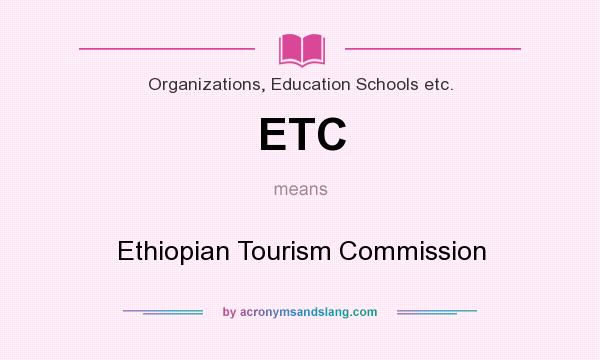 What does ETC mean? It stands for Ethiopian Tourism Commission