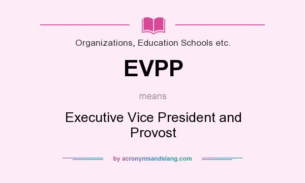 What does EVPP mean? It stands for Executive Vice President and Provost