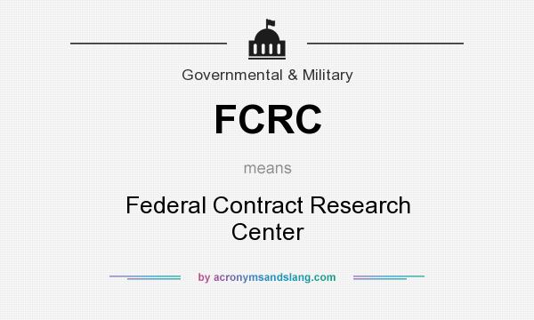 What does FCRC mean? It stands for Federal Contract Research Center