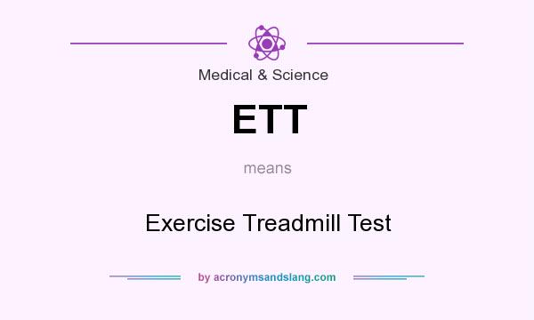 What does ETT mean? It stands for Exercise Treadmill Test