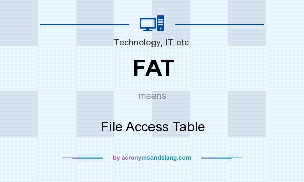 What does FAT mean? It stands for File Access Table