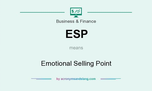 What does ESP mean? It stands for Emotional Selling Point
