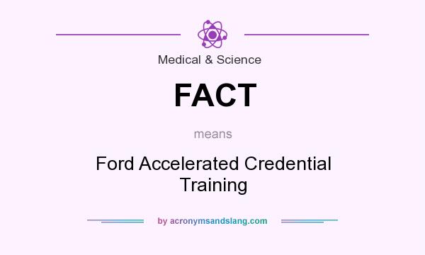 What does FACT mean? It stands for Ford Accelerated Credential Training