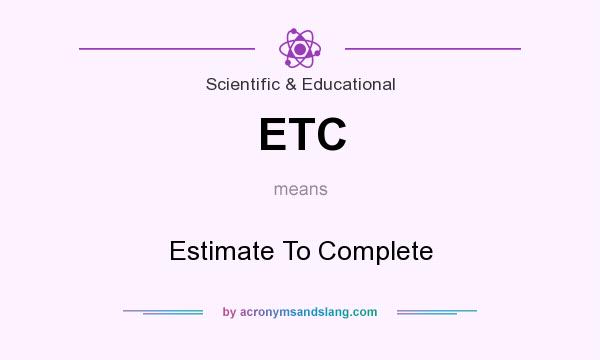 What does ETC mean? It stands for Estimate To Complete