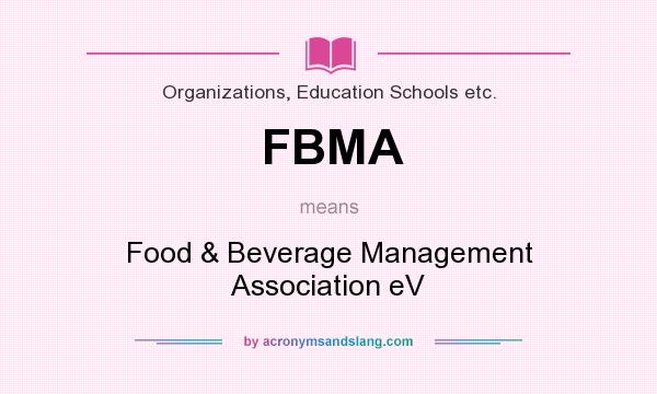 What does FBMA mean? It stands for Food & Beverage Management Association eV