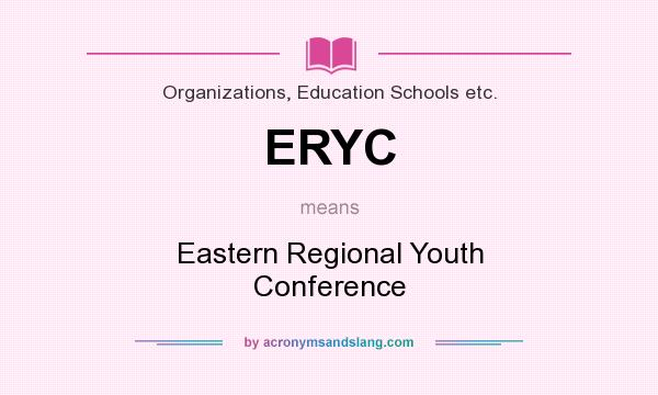 What does ERYC mean? It stands for Eastern Regional Youth Conference