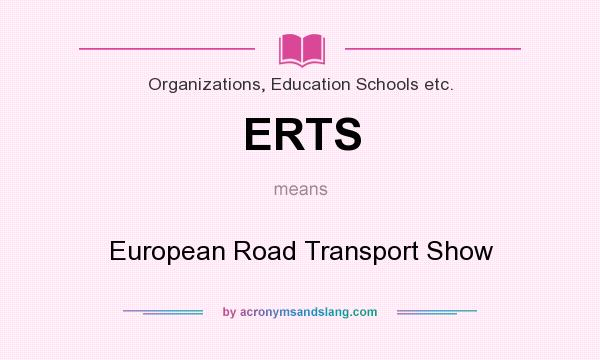 What does ERTS mean? It stands for European Road Transport Show