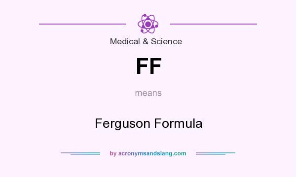 What does FF mean? It stands for Ferguson Formula