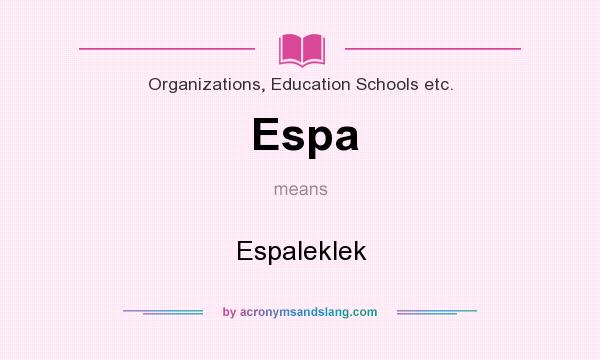 What does Espa mean? It stands for Espaleklek
