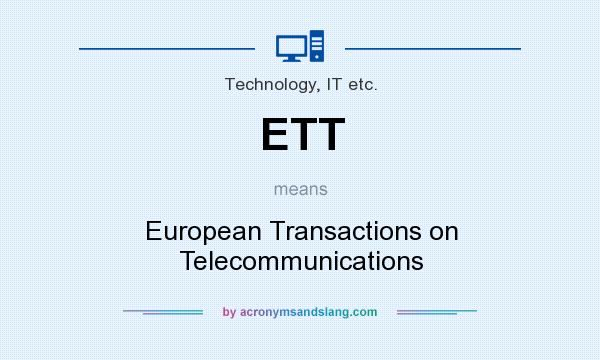 What does ETT mean? It stands for European Transactions on Telecommunications