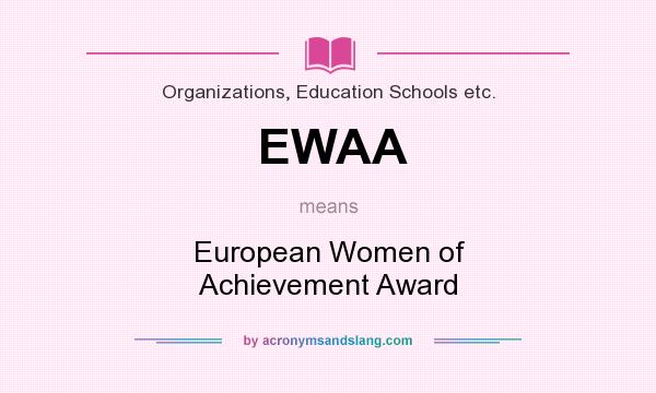 What does EWAA mean? It stands for European Women of Achievement Award